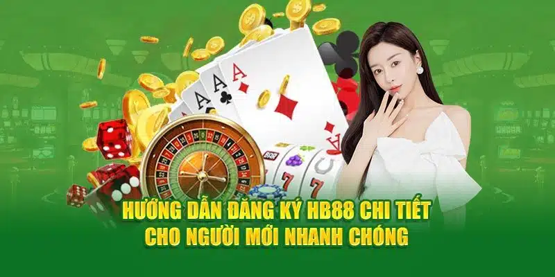 Quy trình đăng ký HB88 cực chi tiết cho anh em thực hiện