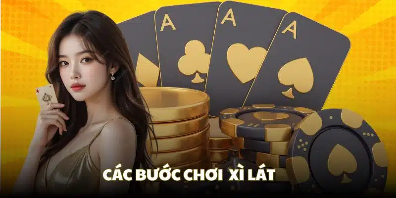 Ba bước chơi game bài Xì Lát bạn nên biết