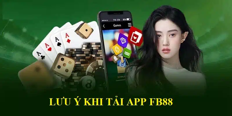 Những lưu ý khi cài đặt app FB88 về dế yêu